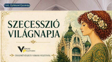 Országos programsorozattá nőtte ki magát a Szecesszió Világnapja