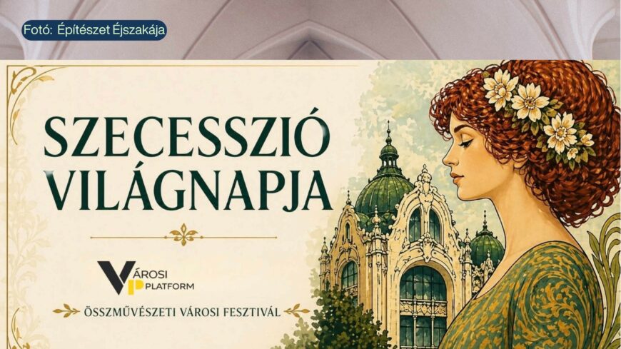 img_Orszagos_programsorozatta_notte_ki_magat_a_Szecesszio_Vilagnapja