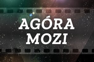 Agóra mozi ajánlata